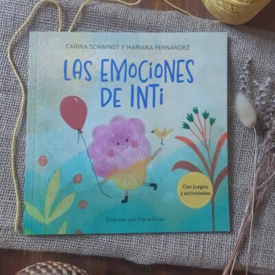 Las emociones de Inti - Carina Schwindt y Mariana Fernandez