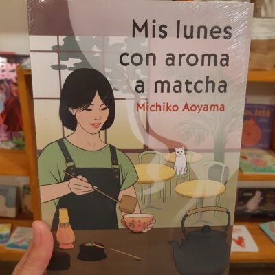 Mis lunes con aroma a matcha - Michiko Aoyama