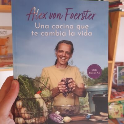 Una cocina que te cambia la vida - Alex Von Foerster