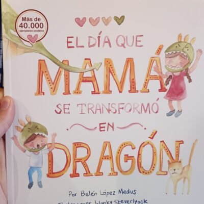 El día que mamá se transformó en dragón - Belén López Medus